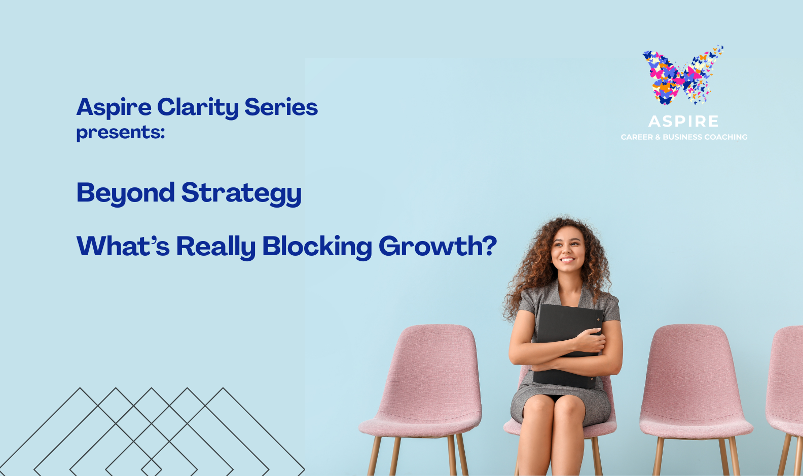 Aspire Clarity Series: Beyond Strategy, What’s Really Blocking Growth?