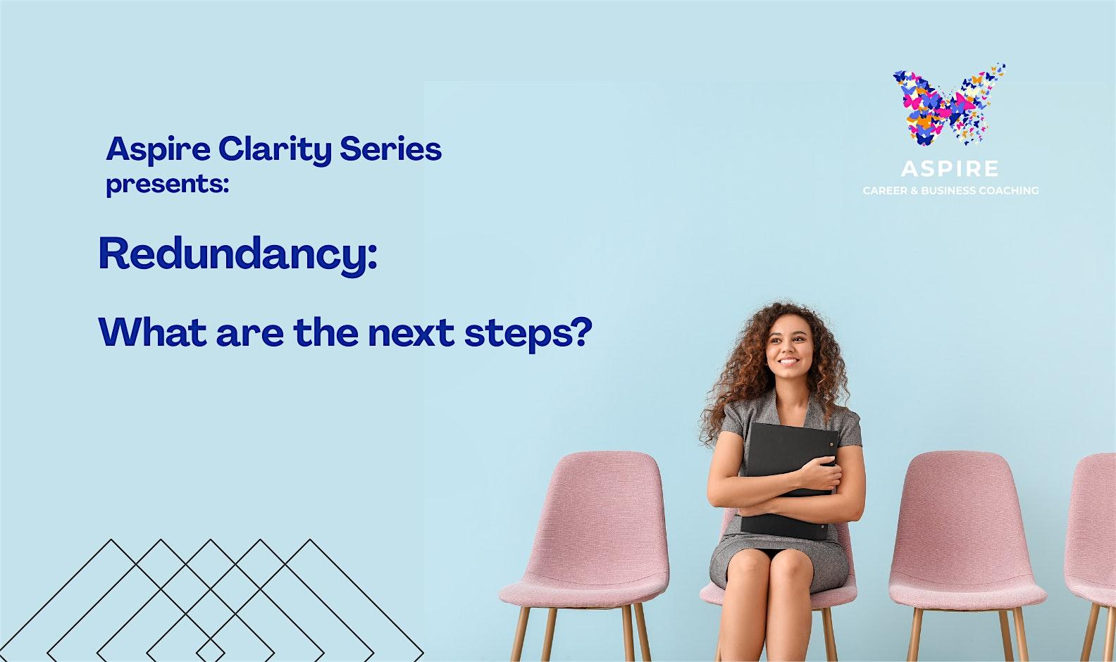 Aspire Clarity Series: Redundancy – What’s next?